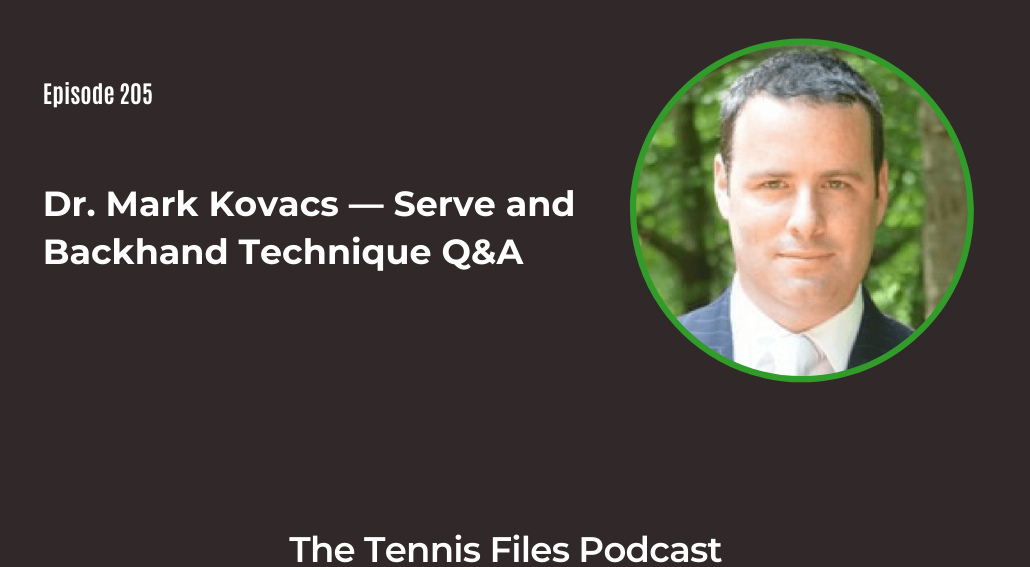 FB TFP 205_ Dr. Mark Kovacs — Serve and Backhand Technique Q&A