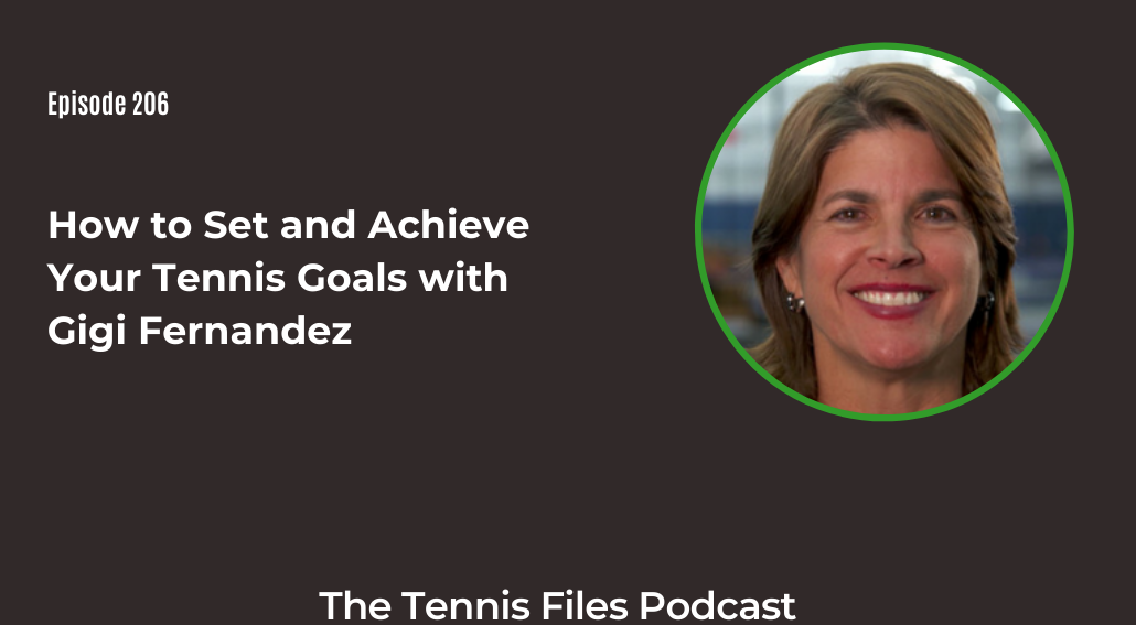 FB TFP 206_ How to Set and Achieve Your Tennis Goals with Gigi Fernandez