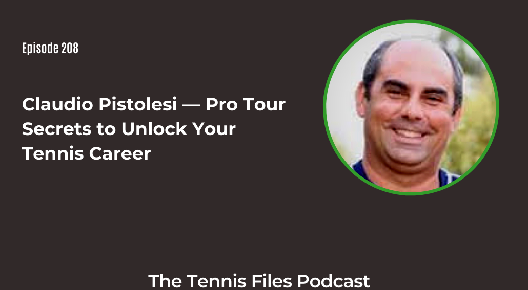 FB TFP 208_ Claudio Pistolesi — Pro Tour Secrets to Unlock Your Tennis Career