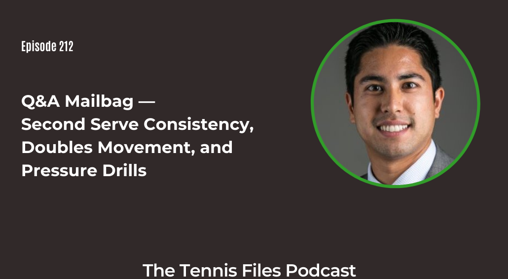 FB TFP 212_ Q&A Mailbag — Second Serve Consistency, Doubles Movement, and Pressure Drills