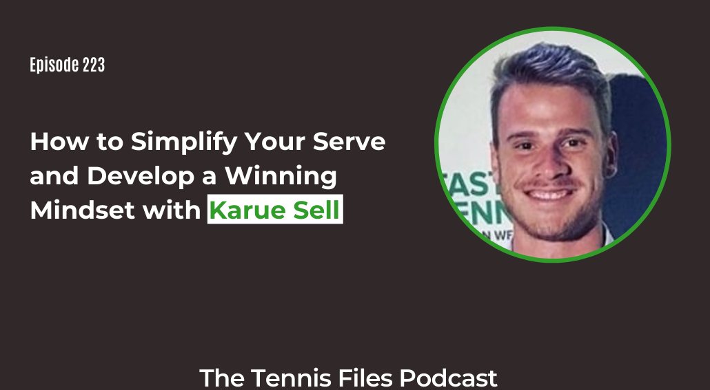 FB TFP 223_ How to Simplify Your Serve and Develop a Winning Mindset with Karue Sell