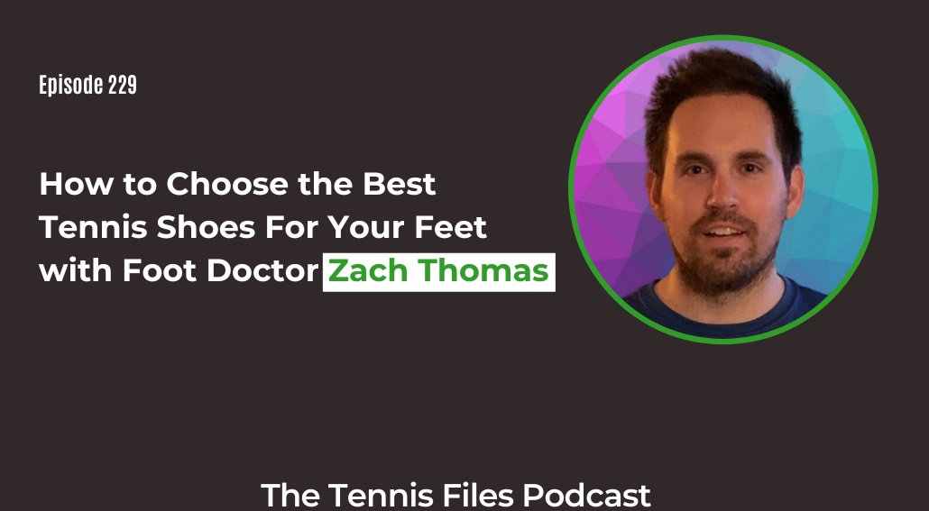 FB TFP 229_ How to Choose the Best Tennis Shoes For Your Feet with Foot Doctor Zach Thomas