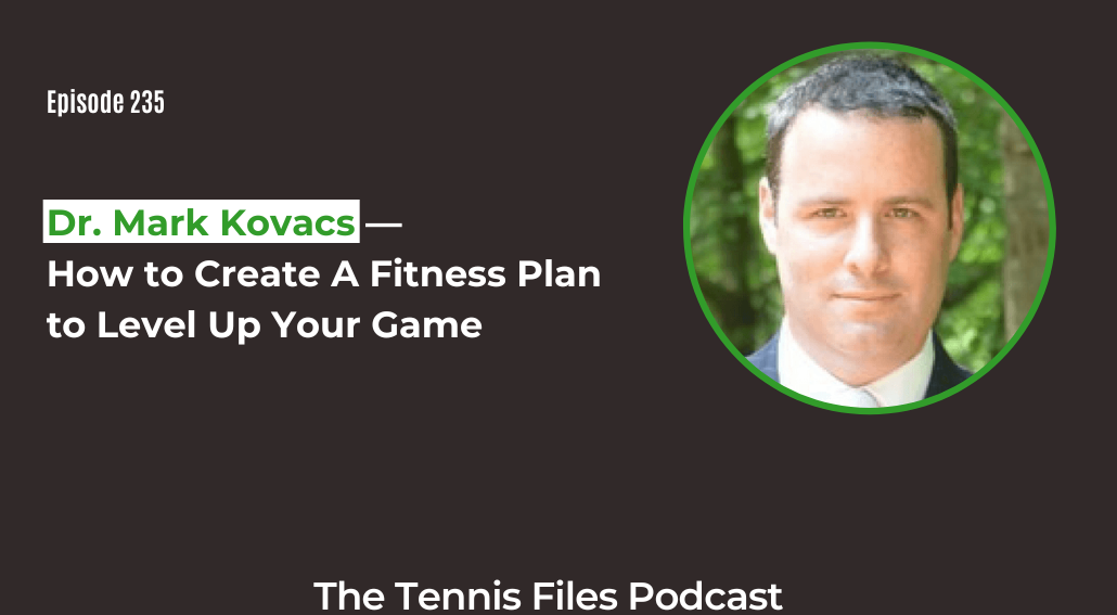 FB TFP 235_ Dr. Mark Kovacs — How to Create A Fitness Plan to Level Up Your Game