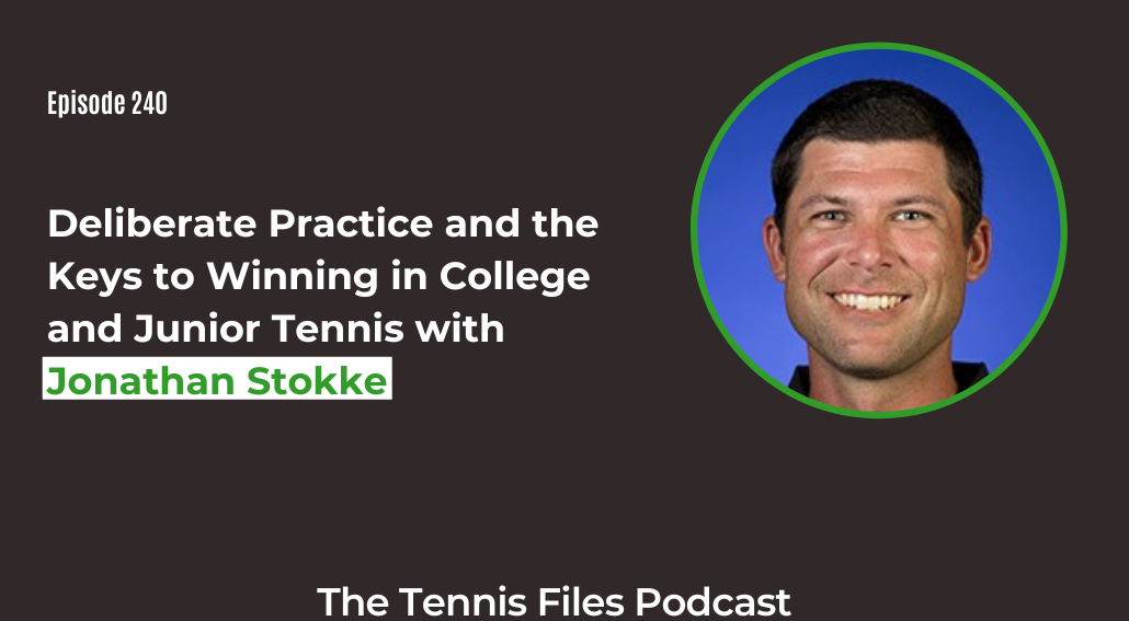 FB TFP 240_ Deliberate Practice and the Keys to Winning in College and Junior Tennis with Jonathan Stokke