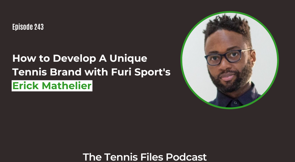 FB TFP 243_ How to Develop A Unique Tennis Brand with Furi Sport's Erick Mathelier