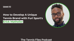 FB TFP 243_ How to Develop A Unique Tennis Brand with Furi Sport's Erick Mathelier