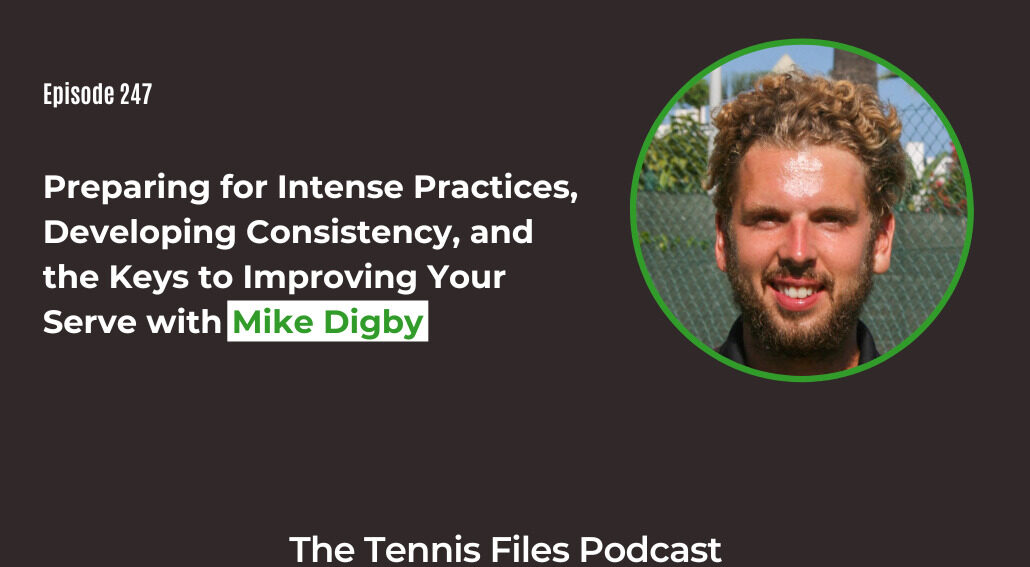 FB TFP 247_ Preparing for Intense Practices, Developing Consistency, and the Keys to Improving Your Serve with Mike Digby