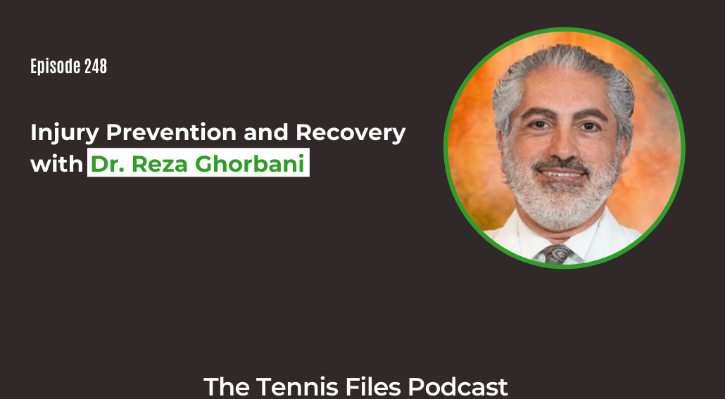 TFP 248 Injury Prevention and Recovery with Dr. Reza Ghorbani Tennis