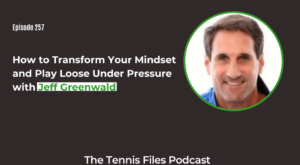 FB TFP 257_ How to Transform Your Mindset and Play Loose Under Pressure with Jeff Greenwald