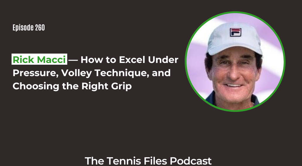 TFP 260 Rick Macci — How to Excel Under Pressure, Volley Technique