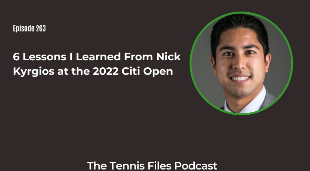 FB TFP 263_ 6 Lessons I Learned From Nick Kyrgios at the 2022 Citi Open