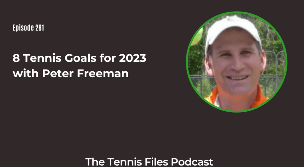 FB TFP 281_ 8 Tennis Goals for 2023 with Peter Freeman