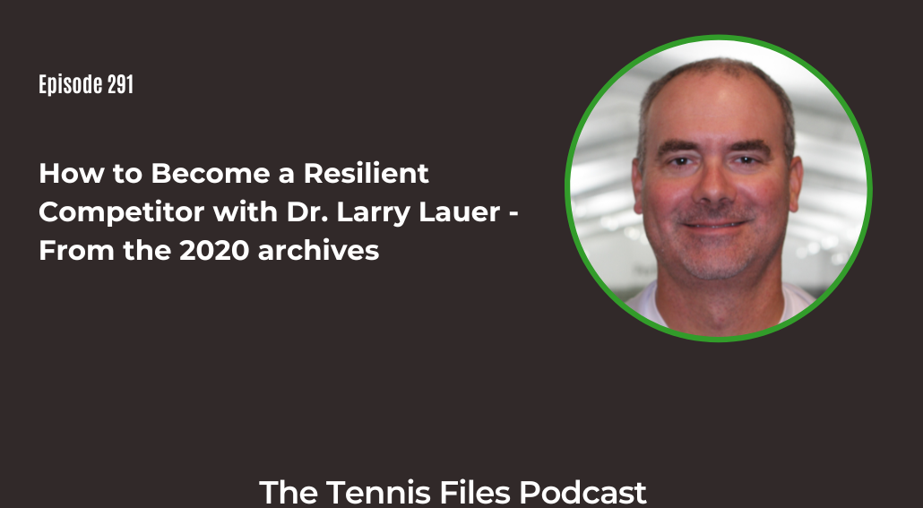 FB TFP 291_ How to Become a Resilient Competitor with Dr. Larry Lauer - From the 2020 archives