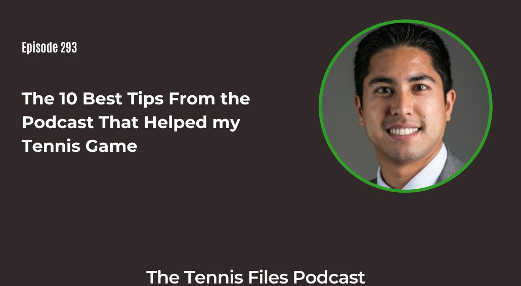 FB TFP 293_ The 10 Best Tips From the Podcast That Helped my Tennis Game