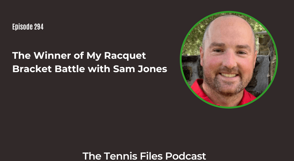 FB TFP 294_ The Winner of My Racquet Bracket Battle with Sam Jones