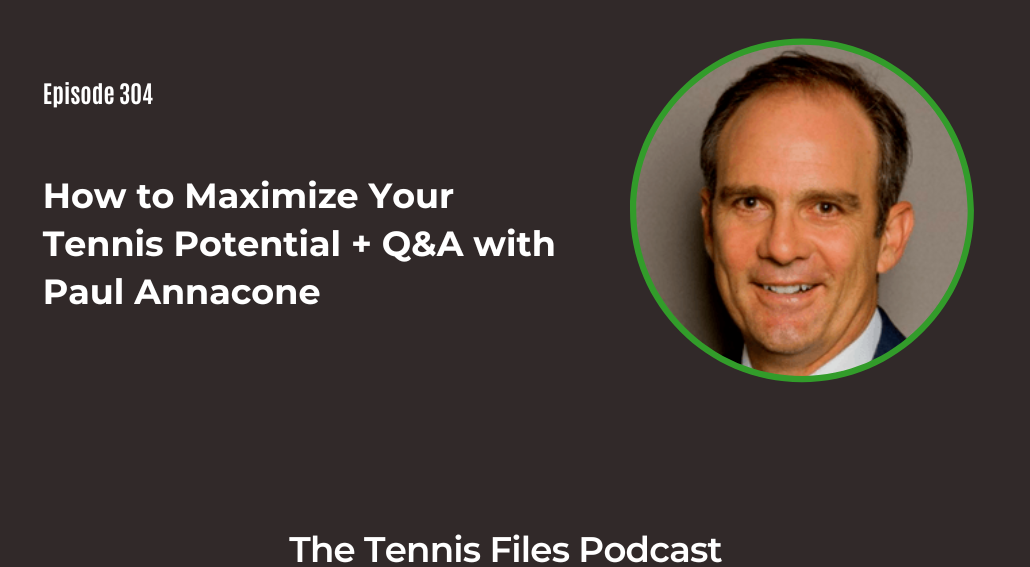 FB TFP 304_ How to Maximize Your Tennis Potential + Q&A with Paul Annacone