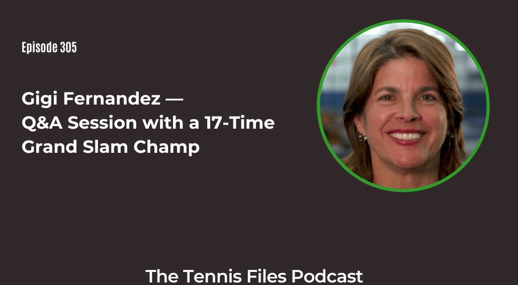 FB TFP 305_ Gigi Fernandez — Q&A Session with a 17-Time Grand Slam Champ