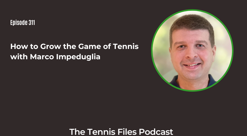 FB TFP 311_ How to Grow the Game of Tennis with Marco Impeduglia