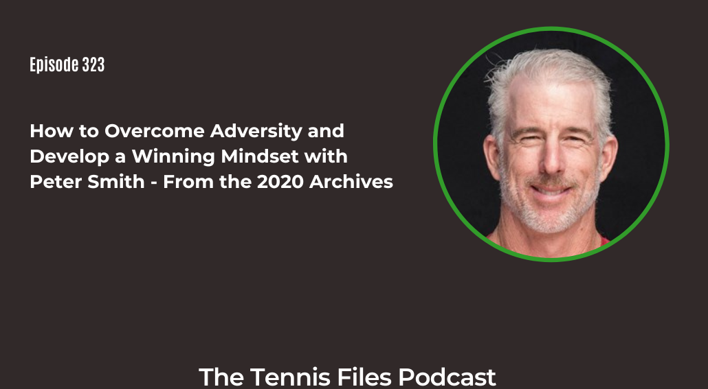 FB TFP 323_How to Overcome Adversity and Develop a Winning Mindset with Peter Smith - From the 2020 Archives