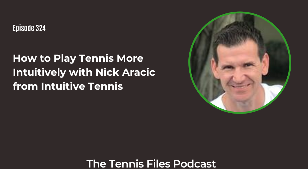 FB TFP 324_ How to Play Tennis More Intuitively with Nick Aracic from Intuitive Tennis