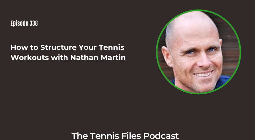 FB TFP 338_ How to Structure Your Tennis Workouts with Nathan Martin