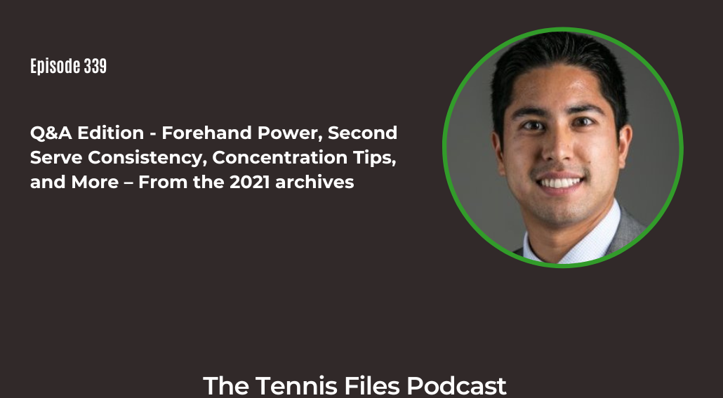 TFP 339: Q&A Edition - Forehand Power, Second Serve Consistency ...