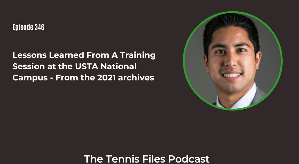 FB TFP 346_ Lessons Learned From A Training Session at the USTA National Campus - From the 2021 archives