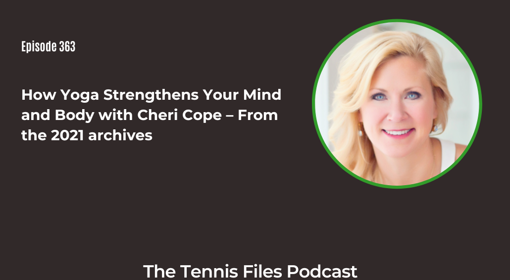 FB TFP 363_ How Yoga Strengthens Your Mind and Body with Cheri Cope – From the 2021 archives