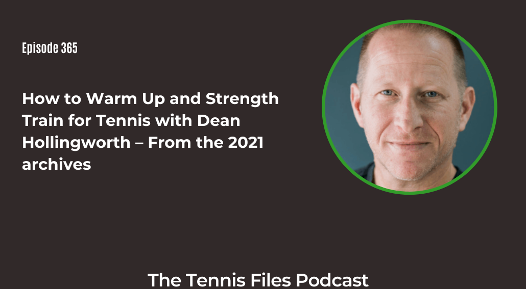FB TFP 365_ How to Warm Up and Strength Train for Tennis with Dean Hollingworth – From the 2021 archives