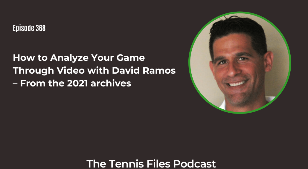 FB TFP 368_ How to Analyze Your Game Through Video with David Ramos – From the 2021 archives