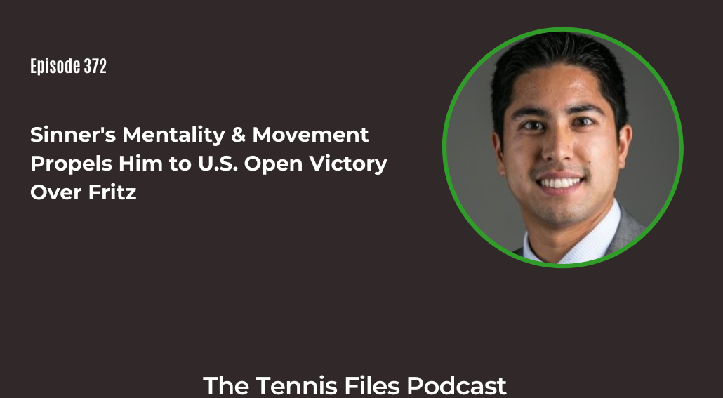 FB TFP 372_ Sinner's Mentality & Movement Propels Him to U.S. Open Victory Over Fritz