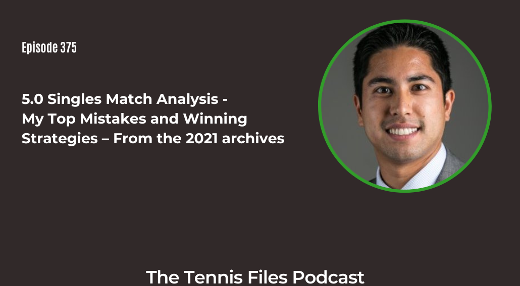 FB TFP 375_ 5.0 Singles Match Analysis - My Top Mistakes and Winning Strategies – From the 2021 archives