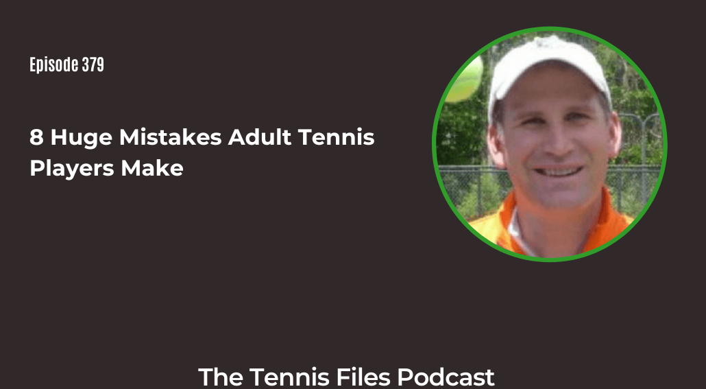 FB TFP 379_ 8 Huge Mistakes Adult Tennis Players Make