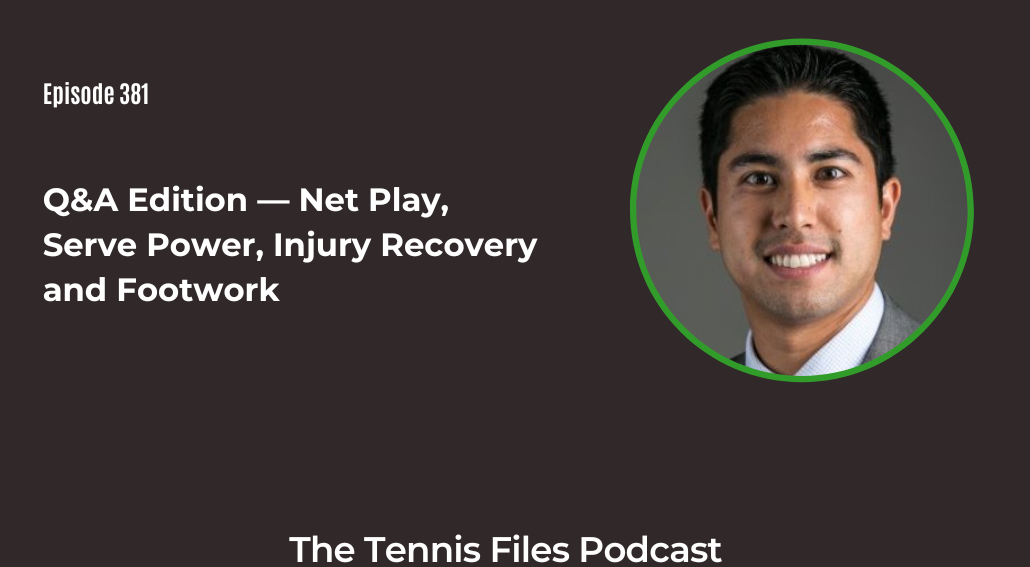 FB TFP 381_ Q&A Edition — Net Play, Serve Power, Injury Recovery and Footwork