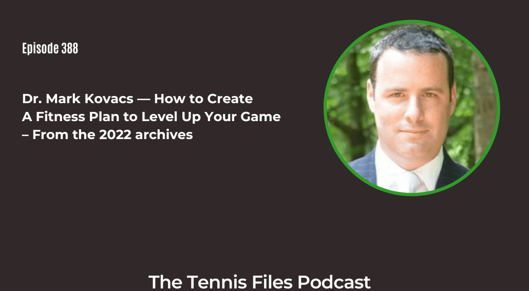 FB TFP 388_ Dr. Mark Kovacs — How to Create A Fitness Plan to Level Up Your Game – From the 2022 archives