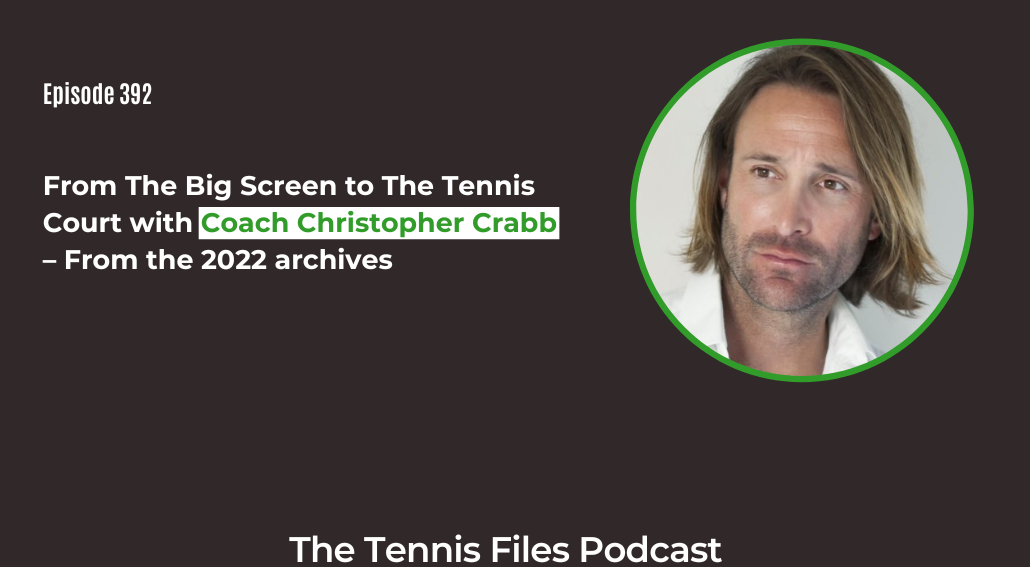 FB TFP 392_ From The Big Screen to The Tennis Court with Coach Christopher Crabb – From the 2022 archives