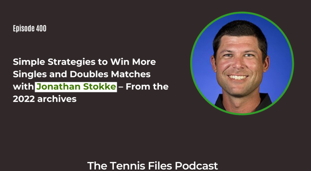 FB TFP 400_ Simple Strategies to Win More Singles and Doubles Matches with Jonathan Stokke – From the 2022 archives