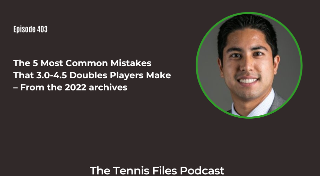 FB TFP 403_ The 5 Most Common Mistakes That 3.0-4.5 Doubles Players Make – From the 2022 archives