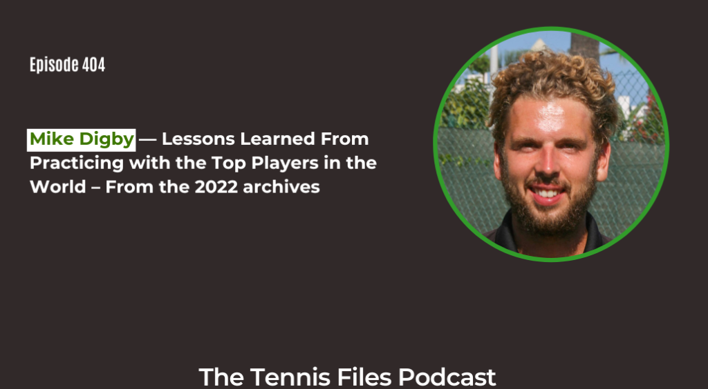 FB TFP 404_ Mike Digby — Lessons Learned From Practicing with the Top Players in the World – From the 2022 archives
