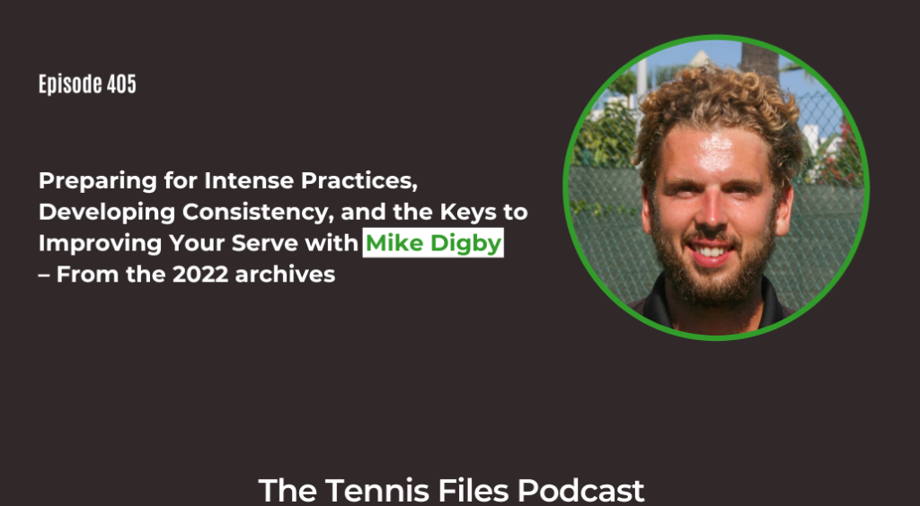 FB TFP 405_ Preparing for Intense Practices, Developing Consistency, and the Keys to Improving Your Serve with Mike Digby – From the 2022 archives