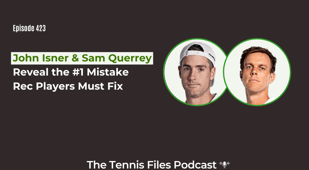 FB TFP 423_ John Isner & Sam Querrey Reveal the #1 Mistake Rec Players Must Fix